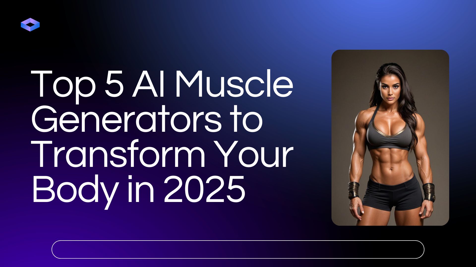 Top 5 AI Muscle Generators to Transform Your Body